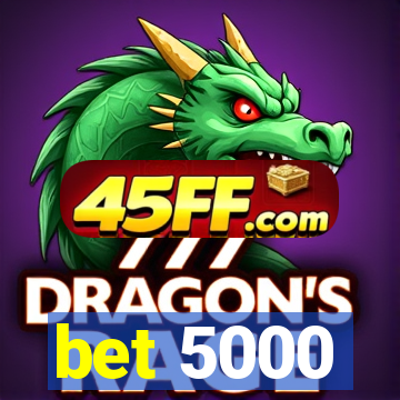 bet 5000